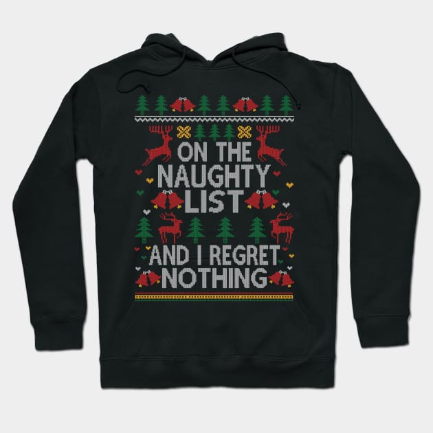 On the naughty list and I regret nothing funny christmas sayings xmas ugly sweater gift Hoodie by BadDesignCo